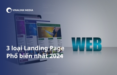 3 loại landing page cơ bản, phổ biến nhất 2024